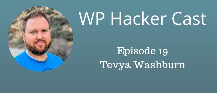 WPHackerCast_Episode_20_Tevya_Washburn